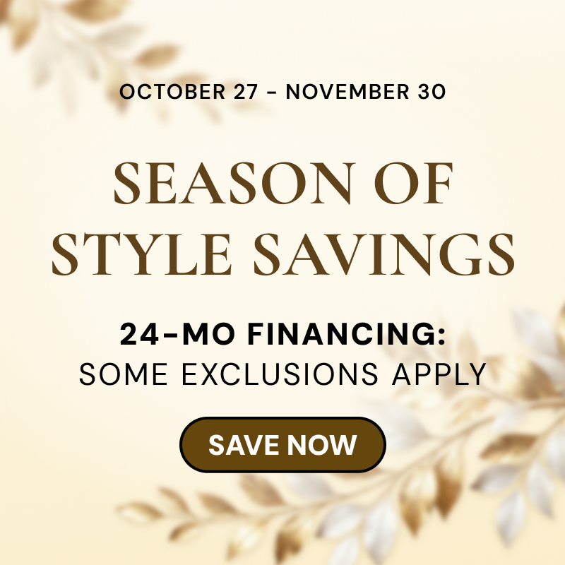 Season of Style Savings, October 27 – November 30: 24-month financing, some exclusions apply
